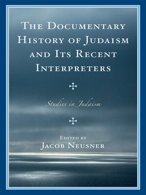 cover image of The Documentary History of Judaism and Its Recent Interpreters